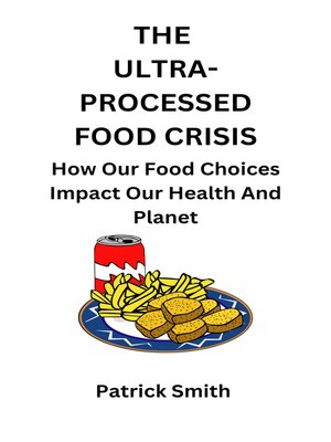 cover image of The Ultra-Processed Food Crisis